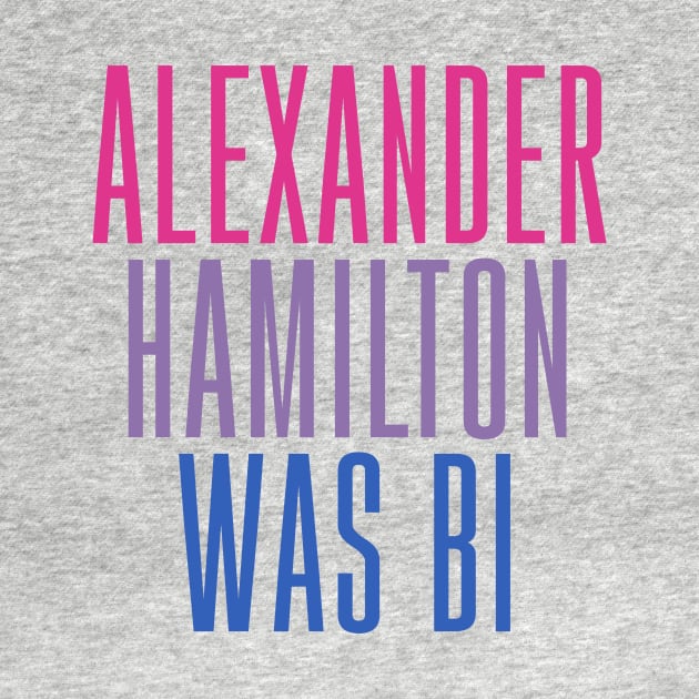 Alexander Hamilton Was Bi by byebyesally